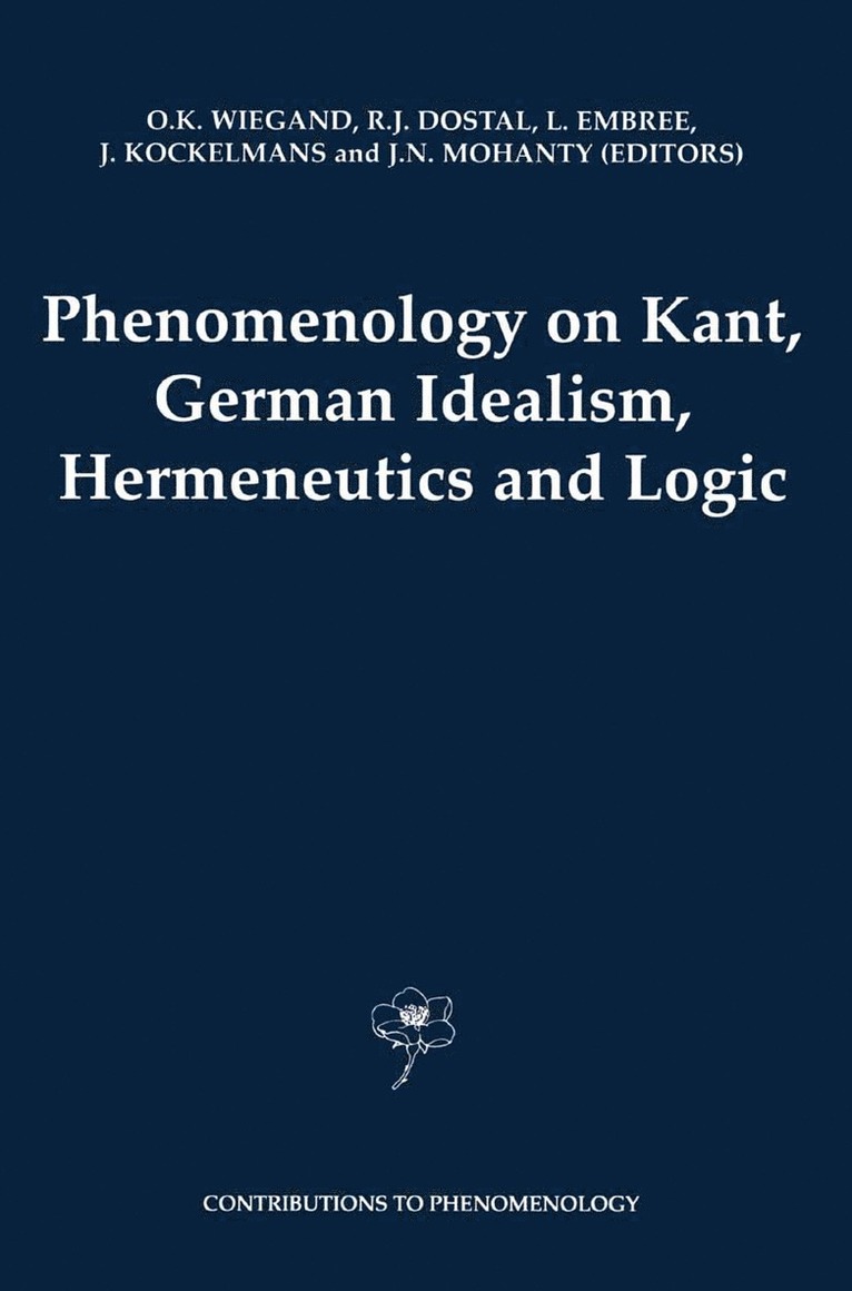 O.K. Wiegand, Robert J. Dostal, Lester Embree, J.J. Kockelmans, J.N. Mohanty, O. K. Wiegand, J. J. Kockelmans, J. N. Mohanty - Phenomenology on Kant, German Idealism, Hermeneutics and Logic, Inbunden