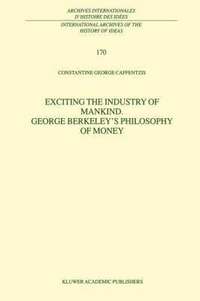 bokomslag Exciting the Industry of Mankind George Berkeleys Philosophy of Money