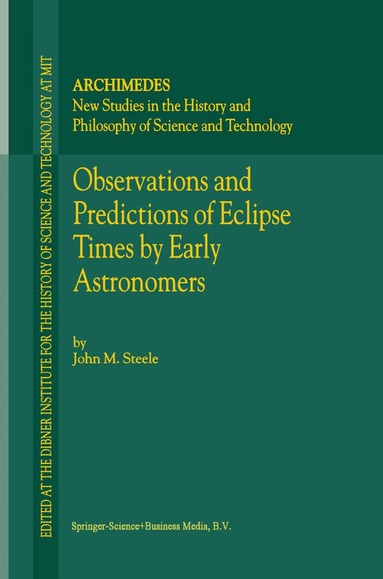 J.M. Steele - Observations and Predictions of Eclipse Times by Early Astronomers, Inbunden