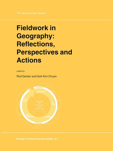 Rod Gerber, Goh Kim Chuan - Fieldwork in Geography: Reflections, Perspectives and Actions, Inbunden