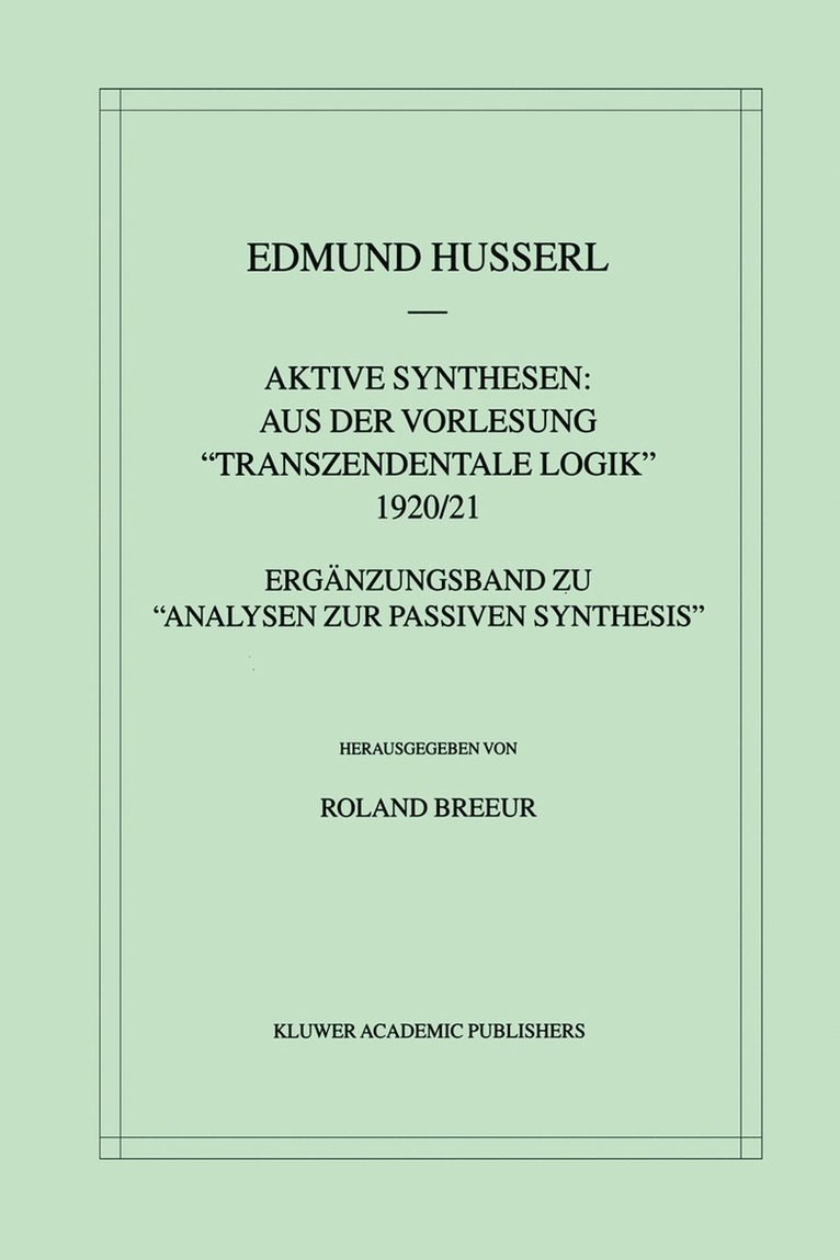 Edmund Husserl, Roland Breeur, Roland Breeur - Aktive Synthesen: Aus der Vorlesung "Transzendentale Logik" 1920/21, Inbunden