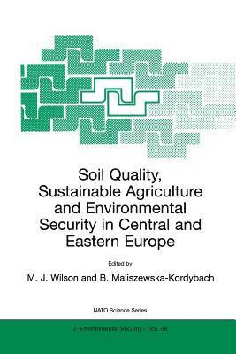 M.J. Wilson, B. Maliszewska-Kordybach, M. J. Wilson, Michael Wilson - Soil Quality, Sustainable Agriculture and Environmental Security in Central and Eastern Europe, Häftad