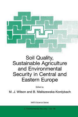 Soil Quality, Sustainable Agriculture and Environmental Security in Central and Eastern Europe 1