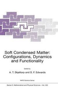 bokomslag Soft Condensed Matter: Configurations, Dynamics and Functionality