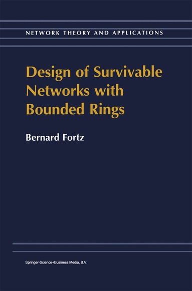 B. Fortz - Design of Survivable Networks with Bounded Rings, Inbunden