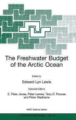 The Freshwater Budget of the Arctic Ocean: Proceedings of the NATO Advanced Research Workshop, Tallinn, Estonia, 27 April-1 May, 1998 1