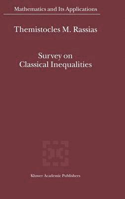 Themistocles RASSIAS, Themistocles Rassias, Themistocles M. Rassias, T. M. Rassias - Survey on Classical Inequalities, Inbunden