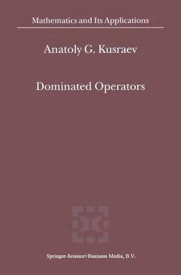 A.G. Kusraev, A. G. Kusraev, Anatoly G. Kusraev - Dominated Operators, Inbunden