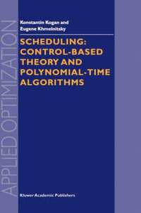 bokomslag Scheduling: Control-Based Theory and Polynomial-Time Algorithms