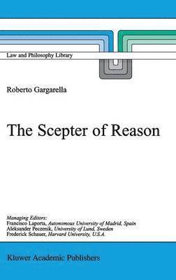 R. Gargarella, Roberto Gargarella - Scepter of Reason, Inbunden