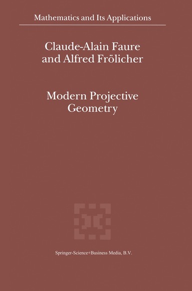 Claude-Alain Faure, Alfred Frölicher - Modern Projective Geometry, Inbunden