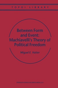 bokomslag Between Form and Event: Machiavelli's Theory of Political Freedom