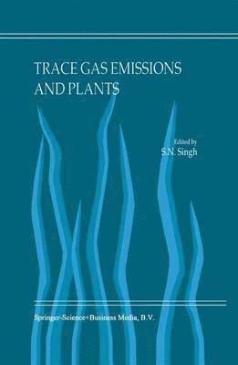 S.N. Singh, S. N. Singh - Trace Gas Emissions and Plants, Inbunden