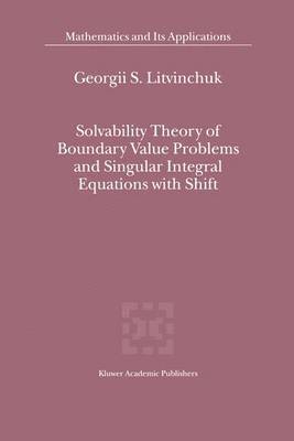 Solvability Theory of Boundary Value Problems and Singular Integral Equations with Shift