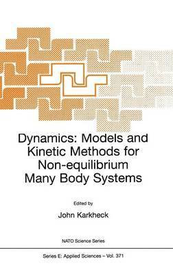 bokomslag Dynamics: Models and Kinetic Methods for Non-equilibrium Many Body Systems