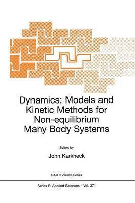 Dynamics: Models and Kinetic Methods for Non-equilibrium Many Body Systems 1