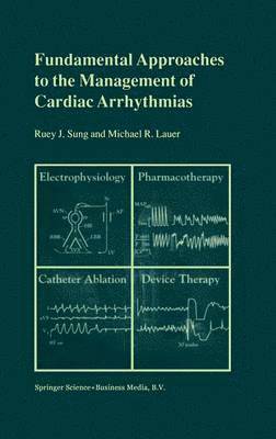 Ruey J. Sung, M.R. Lauer, M. R. Lauer - Fundamental Approaches to the Management of Cardiac Arrhythmias, Inbunden