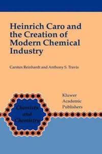 bokomslag Heinrich Caro and the Creation of Modern Chemical Industry