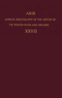 bokomslag Annual Bibliography of the History of the Printed Book and Libraries: v. 28