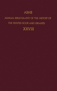 bokomslag Annual Bibliography of the History of the Printed Book and Libraries: Volume 28