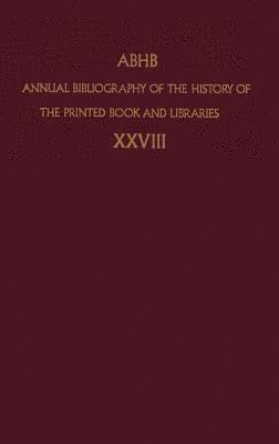 bokomslag Annual Bibliography of the History of the Printed Book and Libraries: v. 28