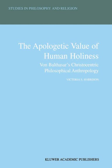 Victoria S. Harrison - Apologetic Value of Human Holiness, Inbunden