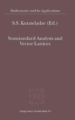 S. S. Kutateladze, Semen S. Kutateladze - Nonstandard Analysis and Vector Lattices, Inbunden