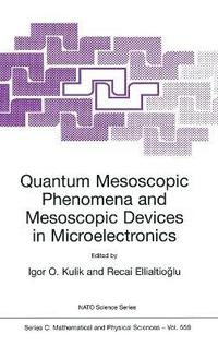 bokomslag Quantum Mesoscopic Phenomena and Mesoscopic Devices in Microelectronics: Proceedings of the NATO Advanced Study Institute, Ankara, Turkey, 13-25 June 1999