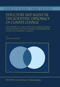 bokomslag Structure and Agent in the Scientific Diplomacy of Climate Change