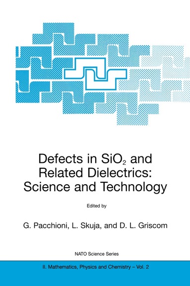 Gianfranco Pacchioni, Linards Skuja, David L. Griscom - Defects in SiO2 and Related Dielectrics: Science and Technology, Häftad
