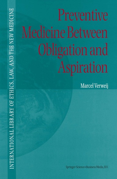 M.F. Verweij - Preventive Medicine between Obligation and Aspiration, Inbunden