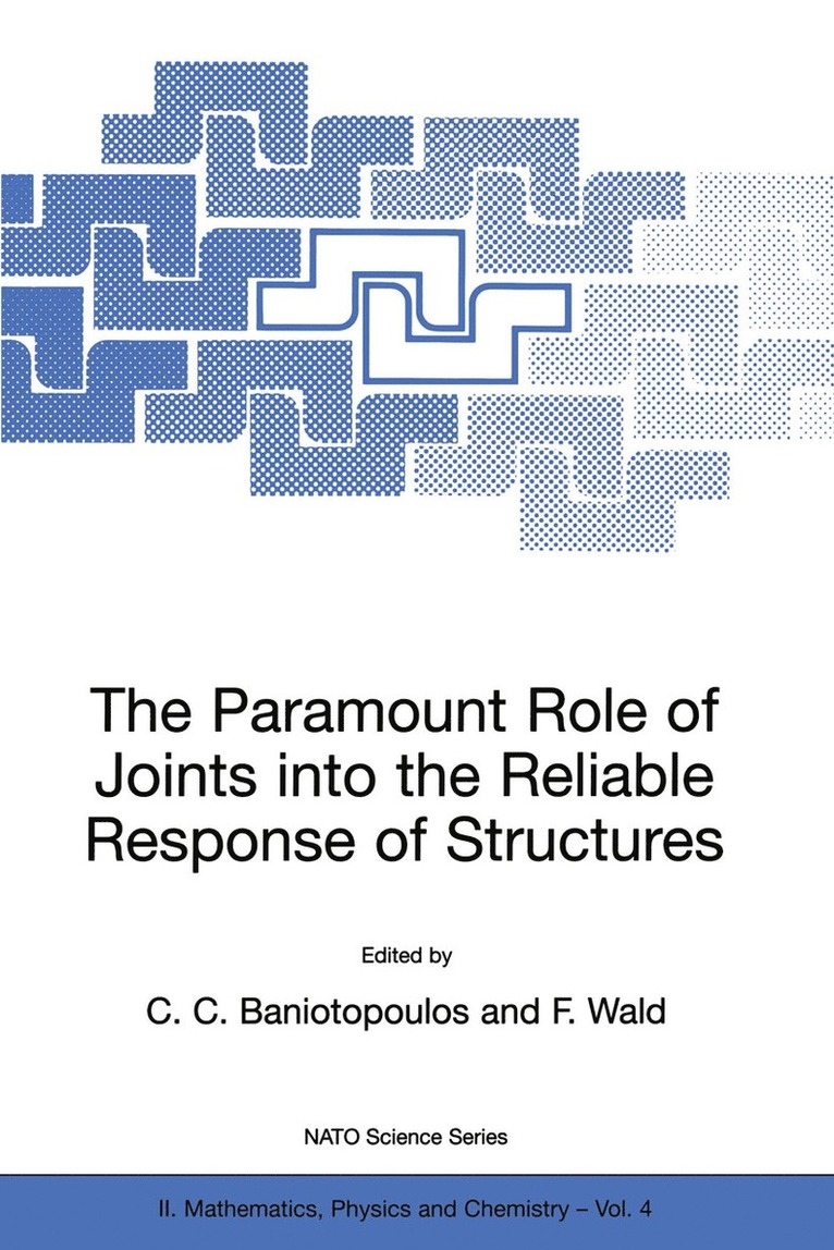 C.C. Baniotopoulos, F. Wald, C. C. Baniotopoulos, Frantisek Wald - Paramount Role of Joints into the Reliable Response of Structures, Häftad