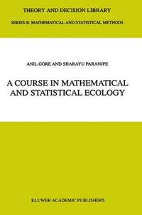 bokomslag A Course in Mathematical and Statistical Ecology