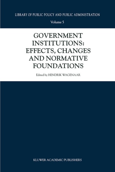 Hendrik Wagenaar - Government Institutions: Effects, Changes and Normative Foundations, Inbunden