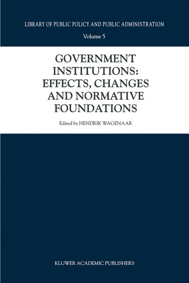 bokomslag Government Institutions: Effects, Changes and Normative Foundations