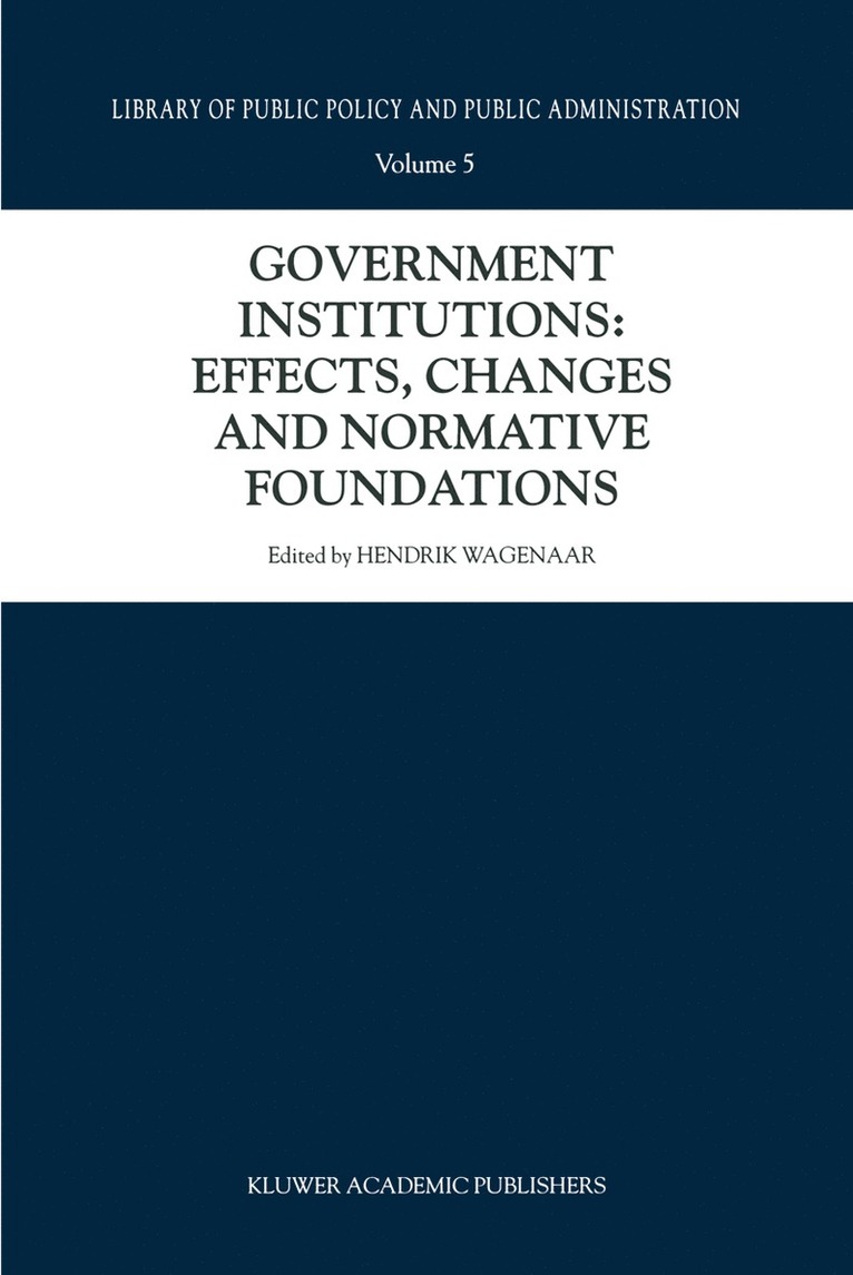 Government Institutions: Effects, Changes and Normative Foundations 1