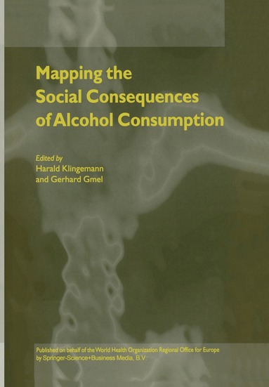 World Health Organization, Harald Klingemann, G. Gmel - Mapping the Social Consequences of Alcohol Consumption, Inbunden