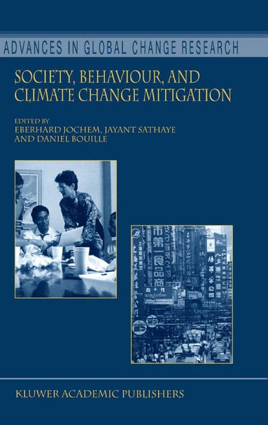Eberhard Jochem, Jayant A. Sathaye, Daniel Bouille - Society, Behaviour, and Climate Change Mitigation, Inbunden