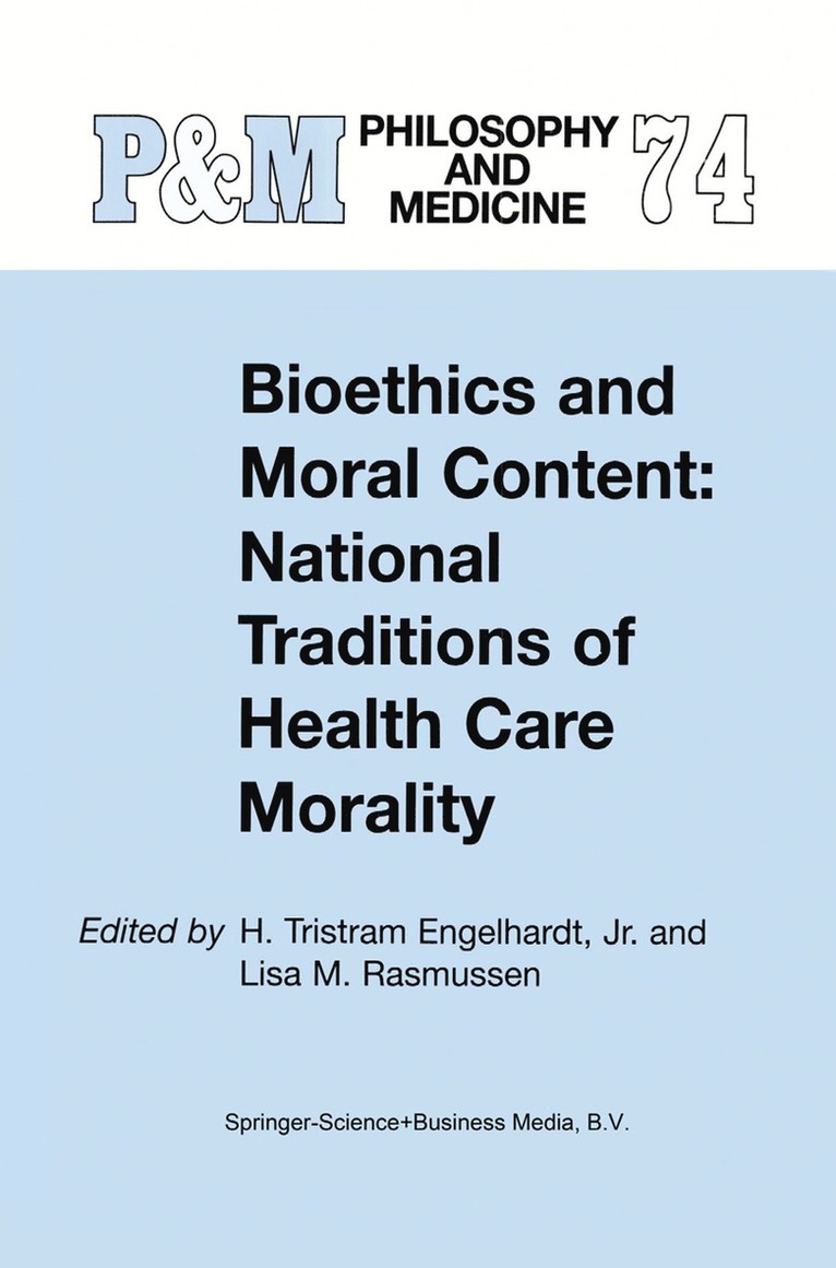H. Tristram Engelhardt Jr., L.M. Rasmussen, H. Tristram Engelhardt Jr, L. M. Rasmussen - Bioethics and Moral Content: National Traditions of Health Care Morality, Inbunden
