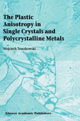 The Plastic Anisotropy in Single Crystals and Polycrystalline Metals 1