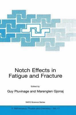 G. Pluvinage, Marenglen Gjonaj - Notch Effects in Fatigue and Fracture, Häftad
