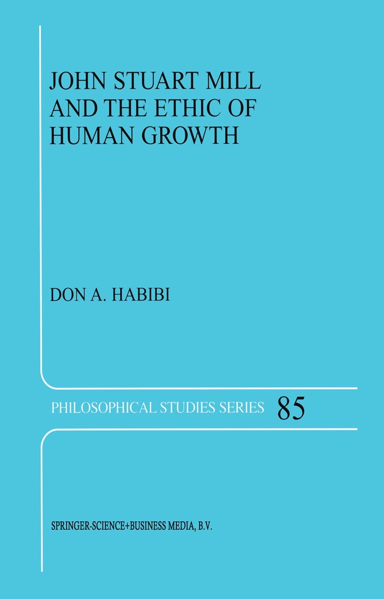 John Stuart Mill and the Ethic of Human Growth 1