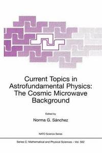 bokomslag Current Topics in Astrofundamental Physics: The Cosmic Microwave Background