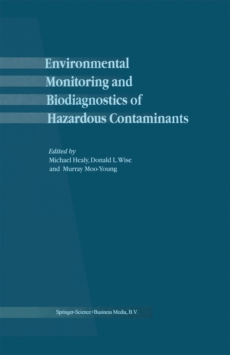 M. Healy, D.L. Wise, Murray Moo-Young, D. L. Wise - Environmental Monitoring and Biodiagnostics of Hazardous Contaminants, Inbunden