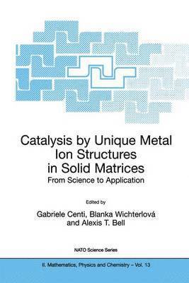Gabriele Centi, Blanka Wichterlová, Alexis T. Bell - Catalysis by Unique Metal Ion Structures in Solid Matrices, Häftad