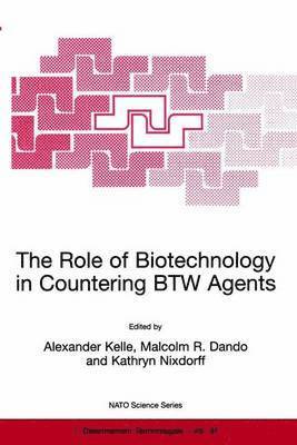 Alexander Kelle, Malcolm R. Dando, Kathryn Nixdorff - Role of Biotechnology in Countering BTW Agents, Häftad