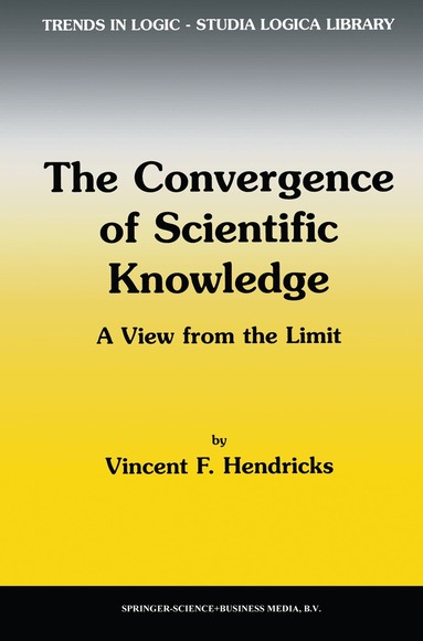 Vincent F. Hendricks - Convergence of Scientific Knowledge, Inbunden