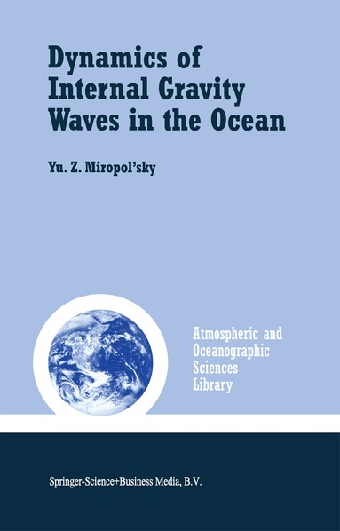Yu.Z. Miropol'sky, Olga D. Shishkina - Dynamics of Internal Gravity Waves in the Ocean, Inbunden