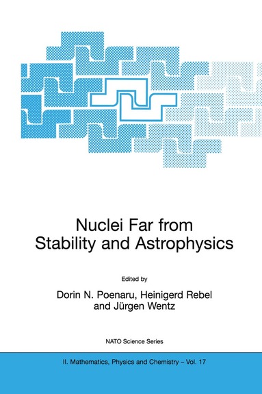 Dorin N. Poenaru, Heinigerd Rebel, Jürgen Wentz - Nuclei Far from Stability and Astrophysics, Häftad
