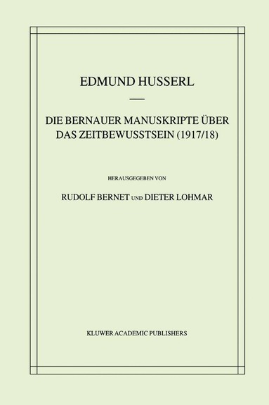 Edmund Husserl, Rudolf Bernet, Dieter Lohmar - Die Bernauer Manuskripte Über das Zeitbewusstsein (1917/18), Inbunden